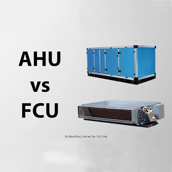 Diferența dintre AHU și unitatea Fan Coil FCU